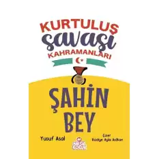 Kurtuluş Savaşı Kahramanları -Şahin Bey