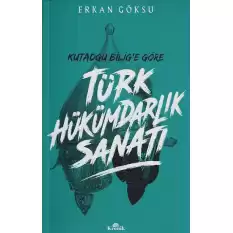 Kutadgu Bilige Göre Türk Hükümdarlık Sanatı