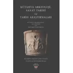 Kütahya Arkeoloji , Sanat Tarihi ve Tarih Araştırmaları