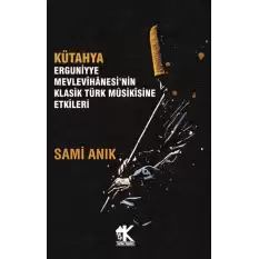 Kütahya Erguniyye Mevlevihanesi’nin Klasik Türk Musikisine Etkileri