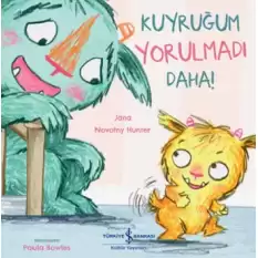 Kuyruğum Yorulmadı Daha!