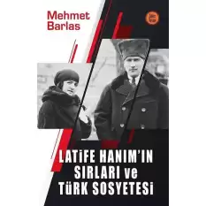 Latife Hanımın Sırları ve Türk Sosyetesi