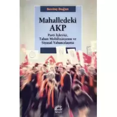 Mahalledeki Akp: Parti İşleyişi, Taban Mobilizasyonu ve Siyasal Yabancılaşma