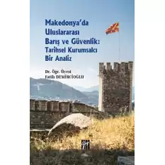 Makedonyada Uluslararası Barış ve Güvenlik: Tarihsel Kurumsalcı Bir Analiz