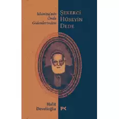 Manisa’nın Önde Gidenlerinden Şekerci Hüseyin Dede