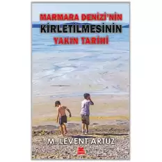 Marmara Denizi’nin Kirletilmesinin Yakın Tarihi