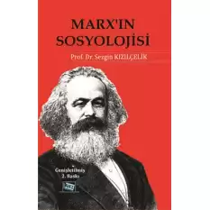 Marx’ın Sosyolojisi - Batı Sosyolojisini Yeniden Düşünmek Cilt 1