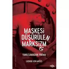 Maskesi Düşürülen Marksizm –Yanılsamadan Yıkıma