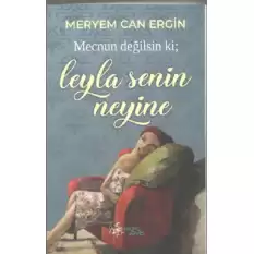 Mecnun Değilsin ki ; Leyla Senin Neyine