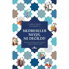 Medreseler Neydi Ne Değildi?