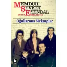 Memduh Şevket Esendal Bütün Eserleri - 18 Oğullarıma Mektuplar