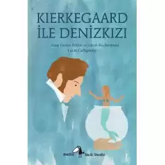 Metis Küçük Filozoflar Serisi 19 - Kierkegaard ile Denizkızı