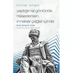 Mimar Sinan - Yaptığın İşi Gönlünde Hissedersen Irmaklar Çağlar İçinde