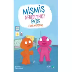 Mişmiş Neredeymiş? Evde