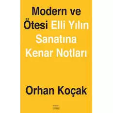 Modern ve Ötesi Elli Yılın Sanatına Kenar Notları