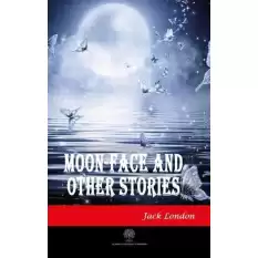 Moon-Face and Other Stories