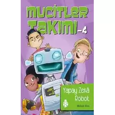 Mucitler Takımı 4: Yapay Zeka Robot