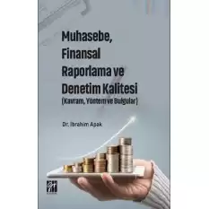 Muhasebe, Finansal Raporlama ve Denetim Kalitesi (Kavram, Yöntem ve Bulgular)