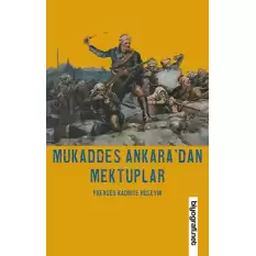 Mukaddes Ankara’dan Mektuplar