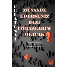 Müsaade Ederseniz Bazı İtirazlarım Olacak