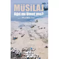 Müsilaj – Ağit Mi Umut Mu ?