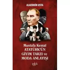 Mustafa Kemal Atatürkün Giyim Tarzı ve Moda Anlayışı