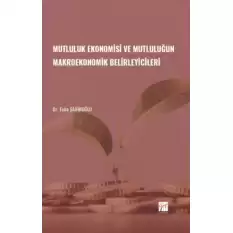 Mutluluk Ekonomisi ve Mutluluğun Makroekonomik Belirleyicileri