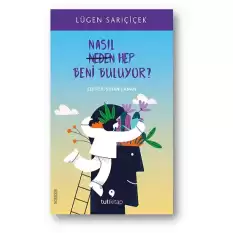 Nasıl Hep Beni Buluyor?