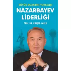 Büyük Bozkırın Yükselişi - Nazarbayev Liderliği