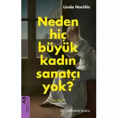 Neden Hiç Büyük Kadın Sanatçı Yok?