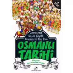 Neşeli, Keyifli, Macera ve Bilgi Dolu Osmanlı Tarihi - 4. Kitap