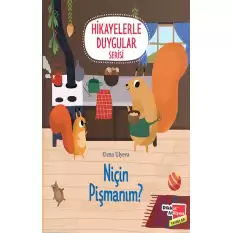 Niçin Pişmanım? (2-6 Yaş Hikayelerle Duygular Serisi 5. Kitap)