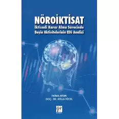 Nöroiktisat - İktisadi Karar Alma Sürecinde Beyin Aktivitelerinin EEG Analizi