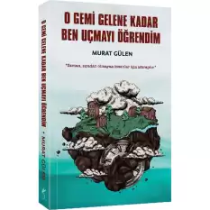 O Gemi Gelene Kadar Ben Uçmayı Öğrendim