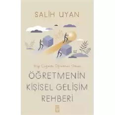 Öğretmenin Kişisel Gelişim Rehberi - Bilgi Çağında Öğretmen Olmak