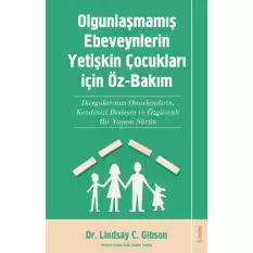 Olgunlaşmamış Ebeveynlerin Yetişin Çocukları için Öz-Bakım