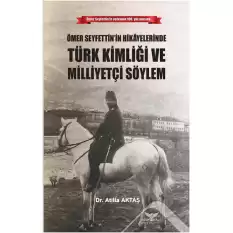 Ömer Seyfettin’in Hikayelerinde Türk Kimliği Ve Milliyetçi Söylem