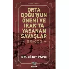 Orta Doğunun Önemi ve Irakta Yaşanan Savaşlar ( 1990 - 2003)