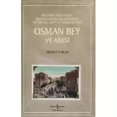 Osman Bey ve Ailesi - Bir Semte Adını Veren Osmanlı Aydını, Büyükdedem, Matbaacı, Hattat, Başmabeyinci