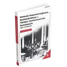 Osmanalı İmparatorluğunun Sonlandırılması ve Türkiye Cumhuriyetinin Kuruluşuyla İlgili Antlaşmalar