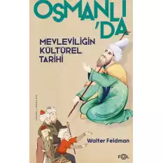 Osmanlı’da Mevleviliğin Kültürel Tarihi