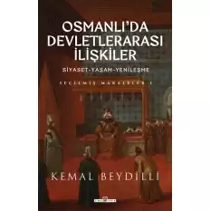 Osmanlıda Devletlerarası İlişkiler/Siyaset-Yaşam-Yenileşme