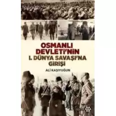 Osmanlı Devletinin 1. Dünya Savaşına Girişi