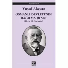 Osmanlı Devletinin Dağılma Devri (18. ve 19. Asırlarda)