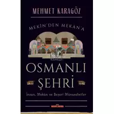 Osmanlı Şehri - İnsan, Mekan ve Beşerî Münasebetler