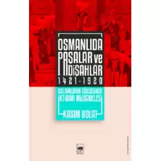 Osmanlıda Paşalar ve Padişahlar 1421 - 1520