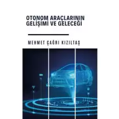 Otonom Araçlarının Gelişi ve Geleceği