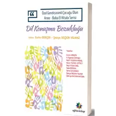 Özel Gereksinimli Çocuğu Olan Anne-Baba El Kitabı Serisi - Dil Ve Konuşma Bozukluğu