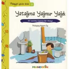 Pedagojik Öyküler: 2 - Yatağıma Yağmur Yağdı