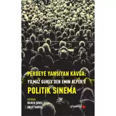 Perdeye Yansıyan Kavga Yılmaz Güney’den Alper’e Politik Sinema